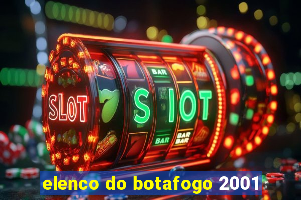 elenco do botafogo 2001